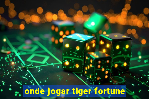 onde jogar tiger fortune